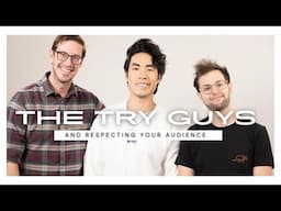 The Try Guys and Respecting Your Audience