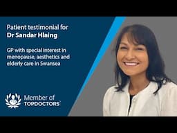 Patient testimonial for Dr Sandar Hlaing