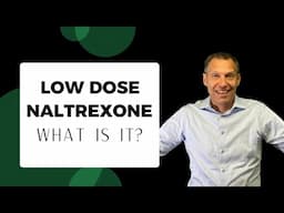 Low Dose Naltrexone, What Is It?