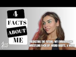 4 Facts About Me: Predicting the Future, My Funny Wrestling F#ck Up, Weird Habits, and more