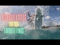 Best Surfboards this year and Noel's "Favorite Finds" for 2024