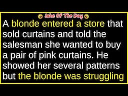 A blonde entered a store that sold curtains (funny blonde joke) | best joke of the day