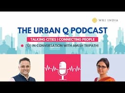 #13 – Amish Tripathi: Wisdom in Tradition, Social Cohesion and Urban Stewardship