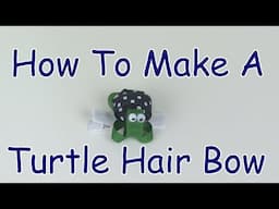 How To Make A Turtle Hair Bow