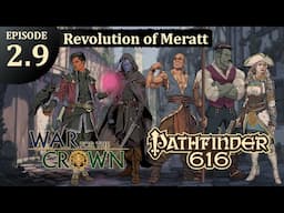 Pathfinder 616: War for the Crown, Episode 2.9 - The Revolution of Meratt