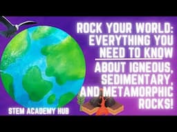 Rock Your World: Everything You Need to Know About Igneous, Sedimentary, and Metamorphic Rocks!