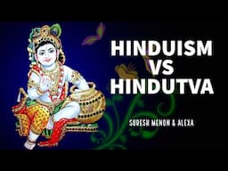 Hinduism Vs Hindutva | Is Hindutva same as Hinduism? | Suresh Menon & Alexa