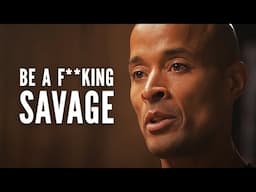 BE A SAVAGE | David Goggins Motivational Speech