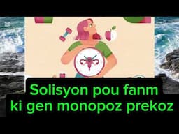 Remed naturel pou medam ki soufri maladi monopoz prekoz la,bwe Remed sa pandan 6mwa épi voye bwa