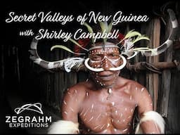 Secret Valleys of New Guinea with Shirley Campbell