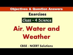 Air, Water and Weather | Class : 4 Science | Exercises | CBSE - Solutions