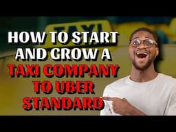 How To Start And Grow A Taxi Company To Uber Standard