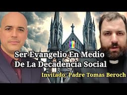 🛑 Ser EVANGELIO En Medio De La DECADENCIA Social Padre Tomas Beroch y Luis Román