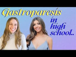 Getting through high school with GASTROPARESIS