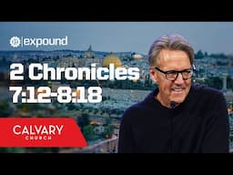 2 Chronicles 7:12-8:18 - Skip Heitzig