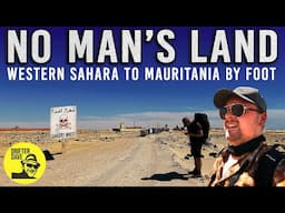 WALKING ACROSS NO MAN'S LAND (Intense border crossing between Western Sahara & Mauritania) #africa