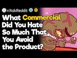 What Commercial Did You Hate So Much That You Avoid the Product?