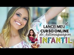 LANCEI MEU CURSO ONLINE DE AUTOMAQUIAGEM INFANTIL ♥