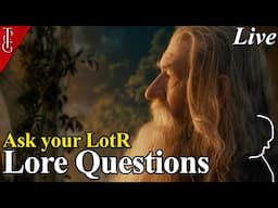 Ask your Lord of the Rings & Tolkien Lore Questions - Book Tolkien Lore Q&A - Livestream