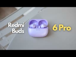 Redmi Buds 6 Pro Review: Refinements & Some Problems