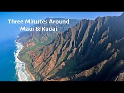 3 Minutes Around Maui & Kauai