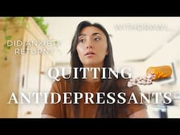 Quitting Anti-Depressants/Anti-Anxiety SSRIs | Withdrawal, Why I Quit, Did Anxiety Return and More