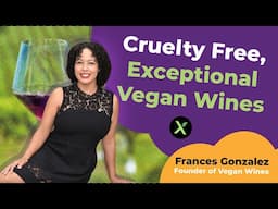 Cruelty Free, Exceptional Vegan Wines