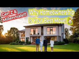 Gen Z & Millennials: Why Homeownership Is Your Best Move! 🏡