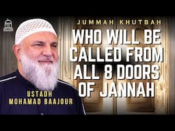 Who Will be Called from all 8 Doors of Jannah | Jumuah Khutbah |Ustadh Mohamad Baajour