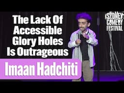 The Lack Of Accessible Glory Holes Is Outrageous | Imaan Hadchiti | Sydney Comedy Festival