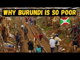 Why BURUNDI is so INSANELY Poor - Poorest Country in The World