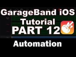 GarageBand iPhone Tutorial (Part 12) - Automation