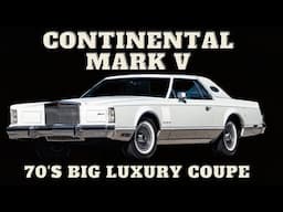 Continental Mark V Was the BIGGEST Mark ever a Success?