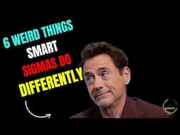 6 Weird Traits That Prove Sigma Males Are Smarter Than You Think