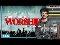 Get The WORSHIP Drum Sound Pt.2 - Mixing