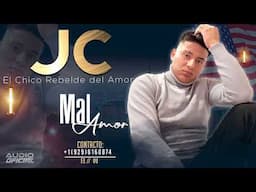 JC "EL CHICO REBELDE DEL AMOR" MAL AMOR  Audio Oficial 2025