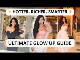 ULTIMATE Step By Step Glow Up Guide : Hotter, Richer & Smarter ✨