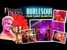 Burlesque Chair Dance : Best of Burlesque Revue Blackpool | A Fantastic Peeps Special