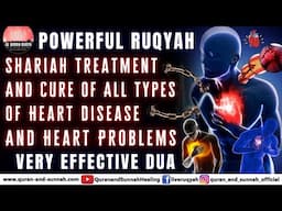 Powerful Quran Ruqyah Treatment And Cure Of All Types Of Heart Disease And Heart Problems.