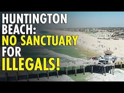 Huntington Beach Declares Itself a Non-Sanctuary City to Combat Illegal Immigration Crime