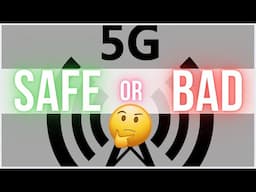 IS 5G Bad for You or Safe?