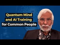 Quantum Mind and AI Training for Common People