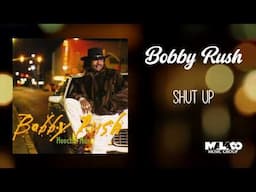 Bobby Rush - Shut Up