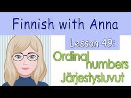 Learn Finnish! Lesson 49: Ordinal numbers - Järjestysluvut