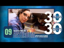 30 Bags in 30 Days || Bag 9 || Declutter With Me || Bathroom Storage ||