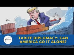 Tariff Diplomacy: Can America Go It Alone? | Nucleus Investment Insights #USA #Trump #Tariff #Invest