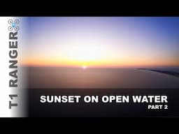 Sunset on open water part 2 | Heewing T1 Ranger S03E:03