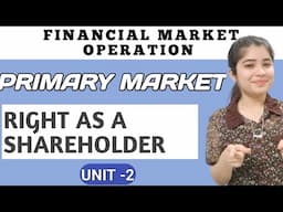 Right as a shareholder Investors protection Financial Market Operation |Primary Market Bcom