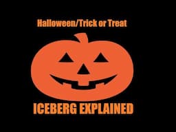 The Halloween Trick or Treat Iceberg: A Deeper Look