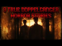 9 TRUE DOPPELGANGER HORROR STORIES (you probably haven't heard)